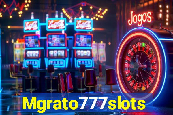 Mgrato777slots