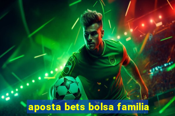 aposta bets bolsa familia