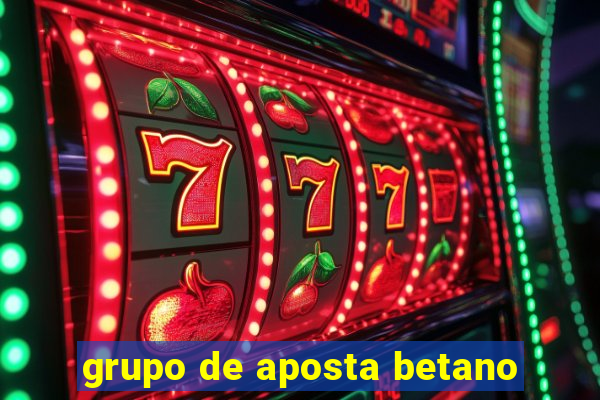 grupo de aposta betano