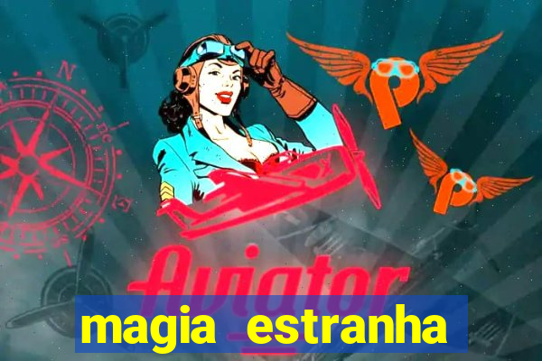 magia estranha filme completo dublado online