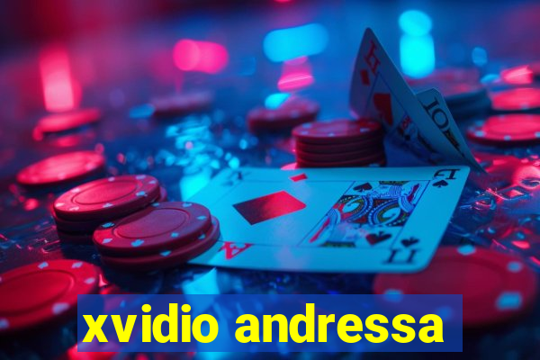 xvidio andressa