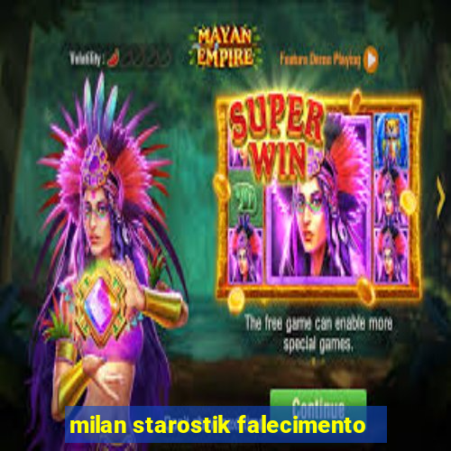 milan starostik falecimento