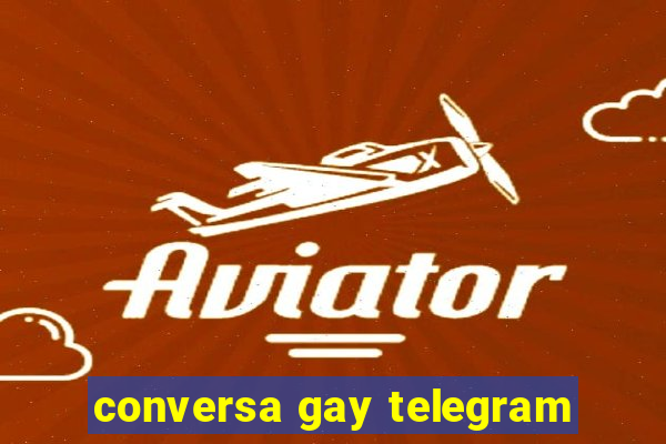 conversa gay telegram