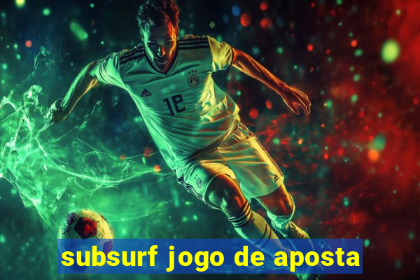 subsurf jogo de aposta