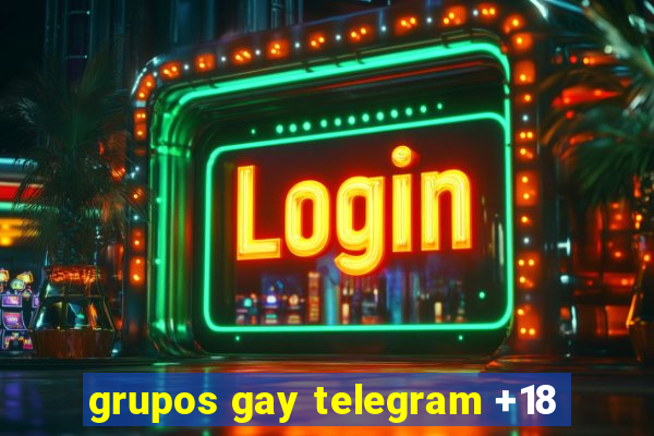 grupos gay telegram +18