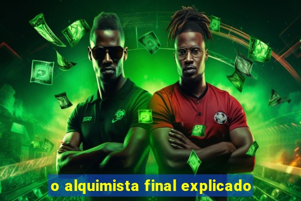 o alquimista final explicado
