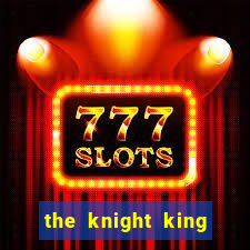 the knight king who returned with a god capitulo 1