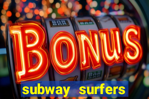 subway surfers dinheiro infinito