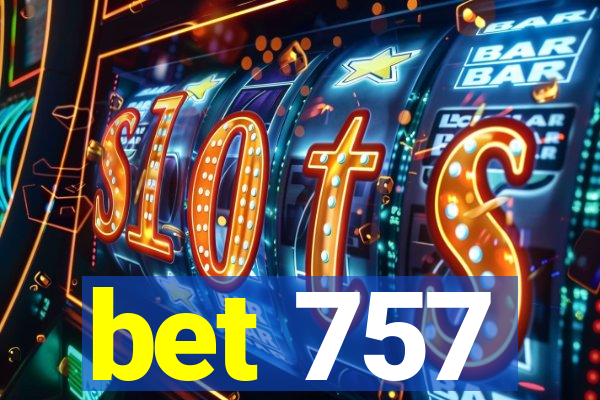 bet 757