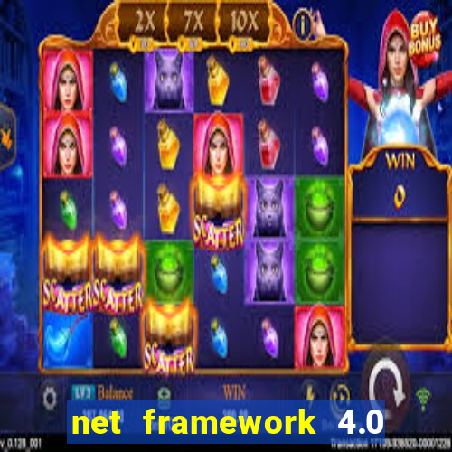 net framework 4.0 v 30319 windows 7 64 bit