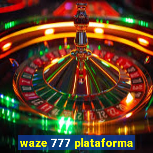 waze 777 plataforma