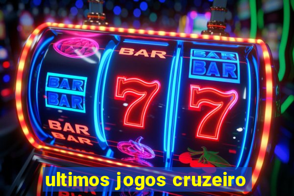 ultimos jogos cruzeiro