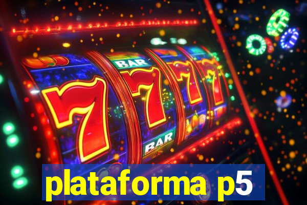 plataforma p5