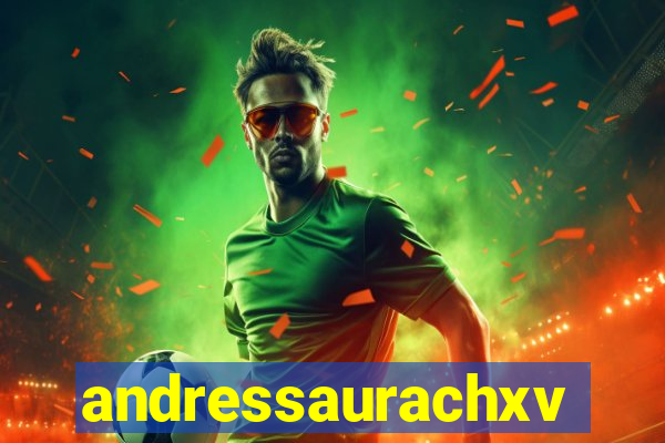andressaurachxvideos