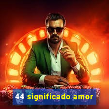 44 significado amor