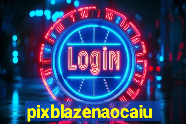 pixblazenaocaiu