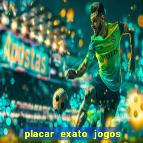 placar exato jogos de hoje
