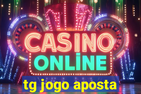 tg jogo aposta