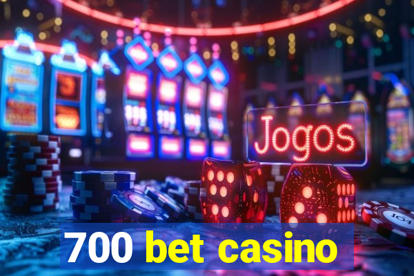 700 bet casino