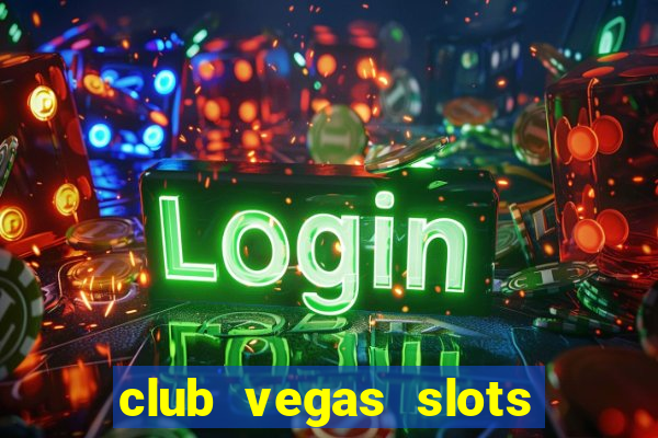 club vegas slots casino games 777