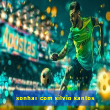 sonhar com silvio santos