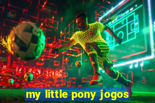 my little pony jogos