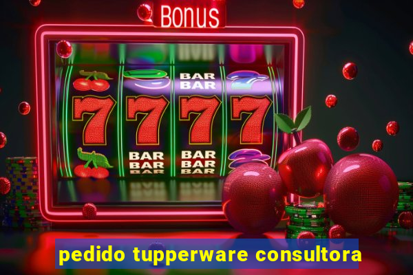 pedido tupperware consultora