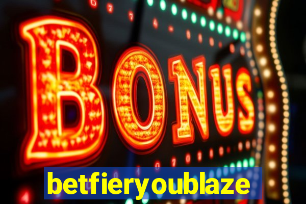 betfieryoublaze