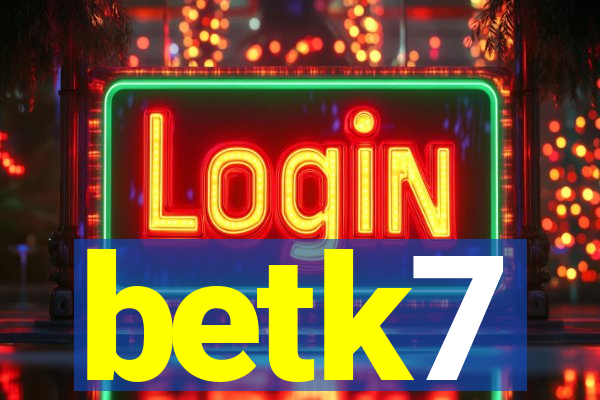 betk7