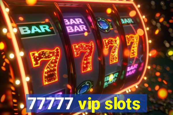 77777 vip slots