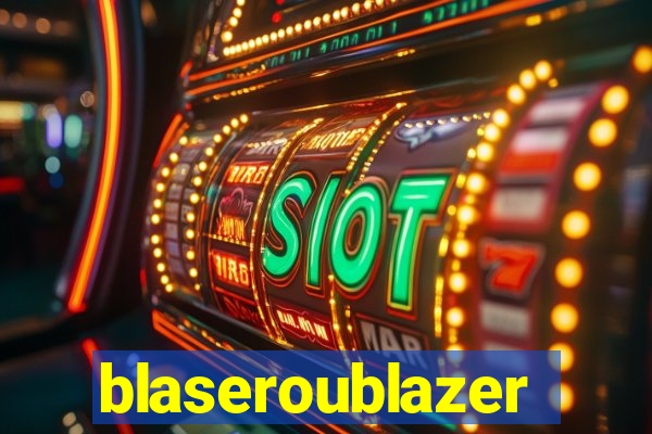 blaseroublazer