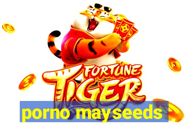 porno mayseeds