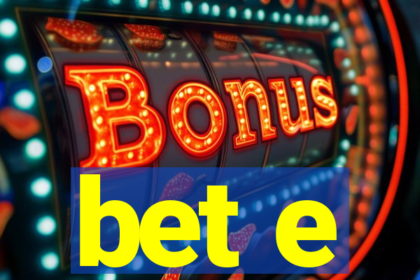 bet e
