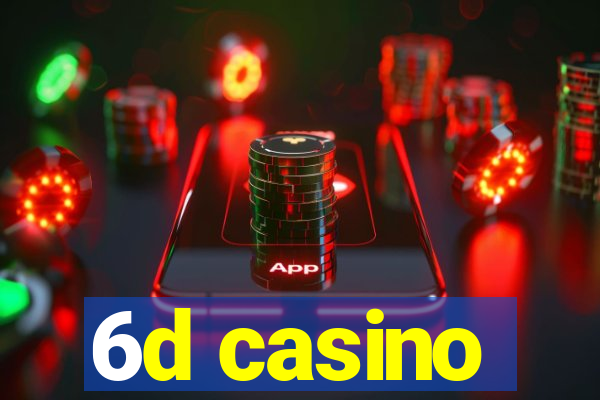 6d casino