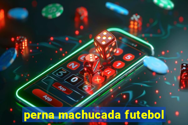perna machucada futebol