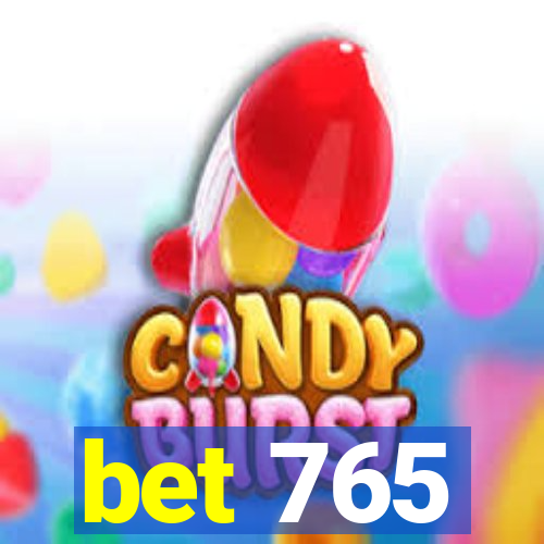 bet 765