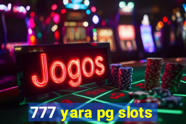 777 yara pg slots