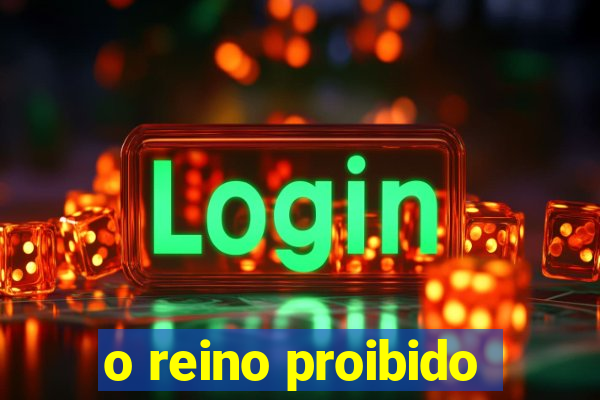 o reino proibido