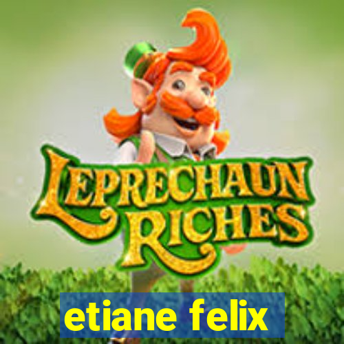 etiane felix