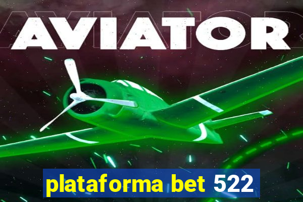 plataforma bet 522