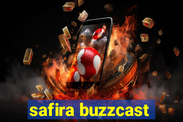 safira buzzcast