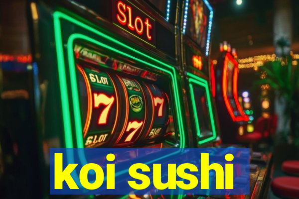 koi sushi