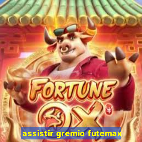 assistir gremio futemax