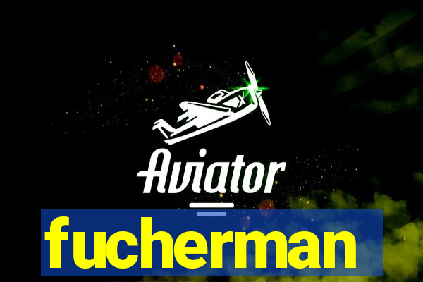 fucherman