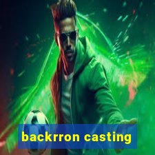 backrron casting