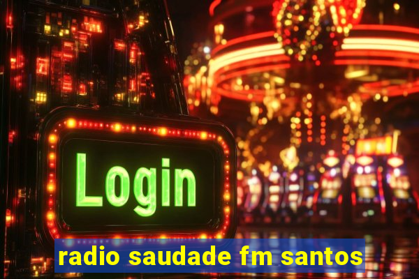 radio saudade fm santos