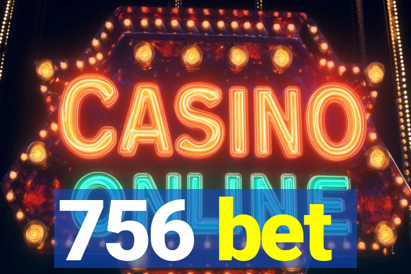 756 bet