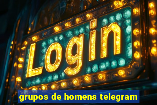 grupos de homens telegram