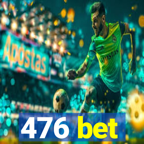 476 bet