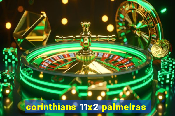 corinthians 11x2 palmeiras